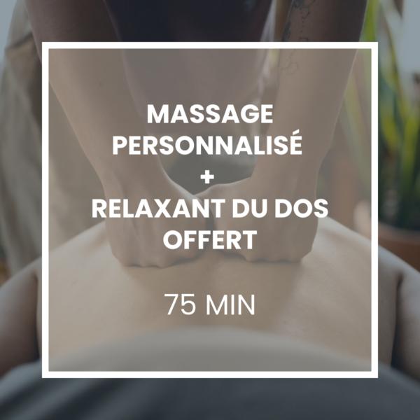 Massage personnalisé 60 min + relaxant dos offert - 75 min - Fête des pères