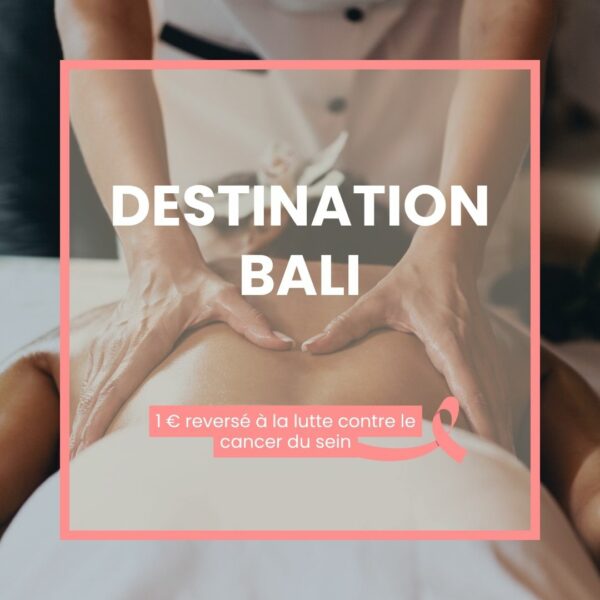 Destination Bali (60mn) – Octobre Rose