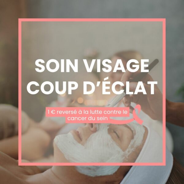 Soin Coup d'Éclat (30min) – Octobre Rose